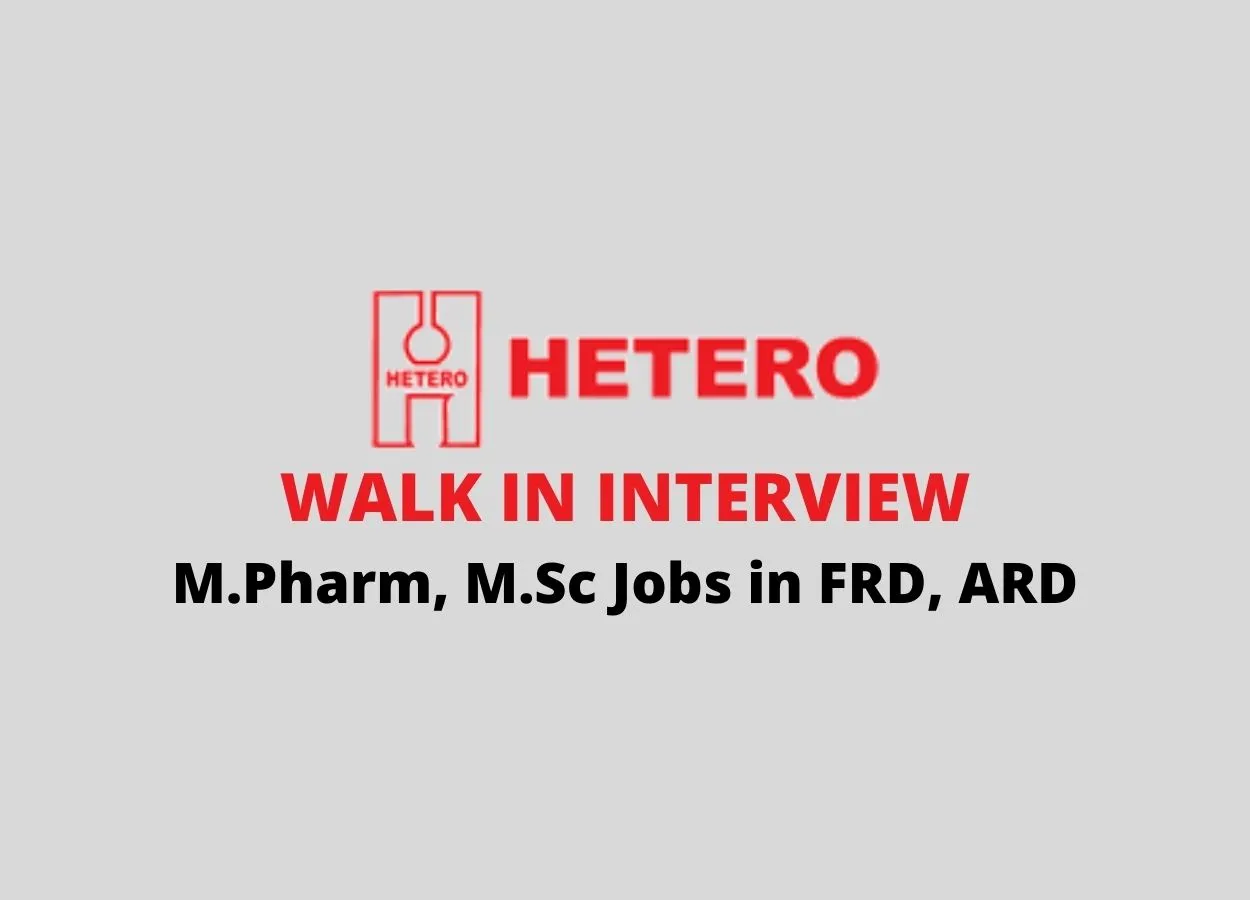 Walk in interview for M.Pharm, M.Sc in FRD, ARD at Hetero Labs Limited