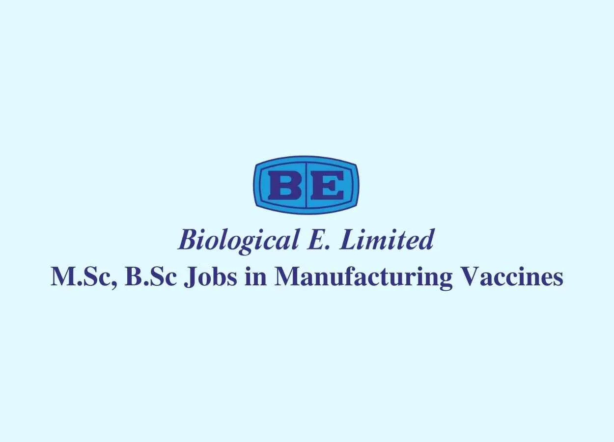 Walk in interview for M.Sc, B.Sc in Manufacturing Vaccines at Biological E. Limited