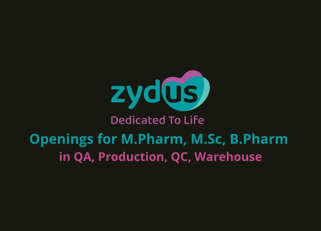 ZYDUS CADILA – Openings for M.Pharm, M.Sc, B.Pharm in QA, Production, QC, Warehouse