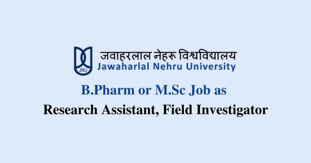 Job for B.Pharm or M.Sc as Research Assistant, Field Investigator at JNU