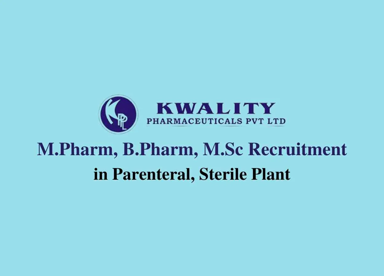 Job for M.Pharm, B.Pharm, M.Sc in Parenteral, Sterile Plant at Kwality Pharmaceuticals Ltd