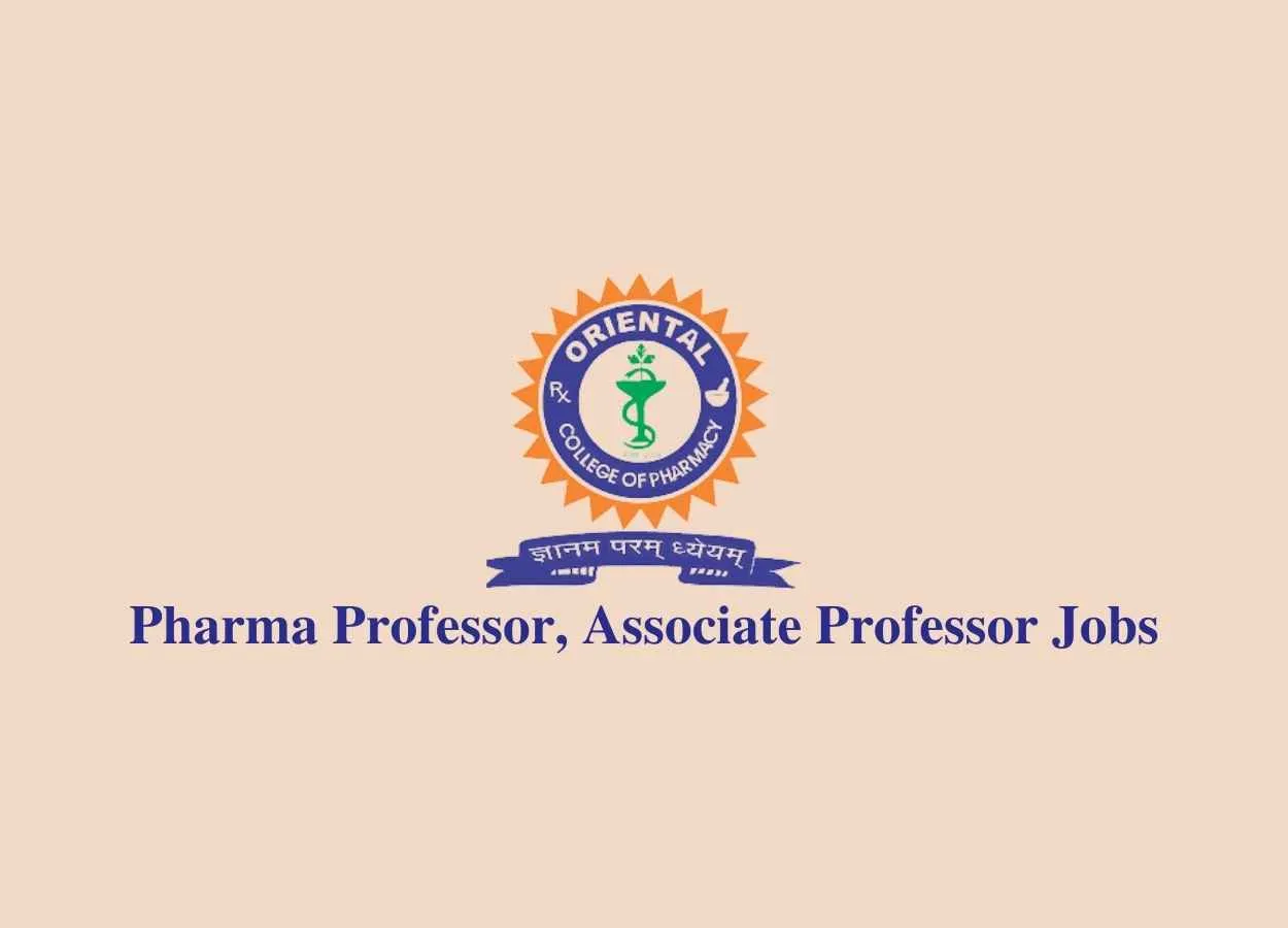 Job for Pharma Professor, Associate Professor at Oriental College of Pharmacy