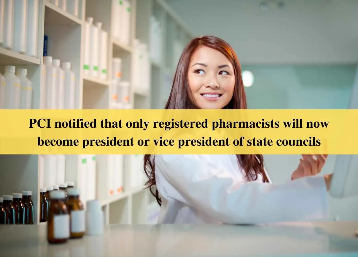 PCI notified that only registered pharmacists will now become president or vice president of state councils