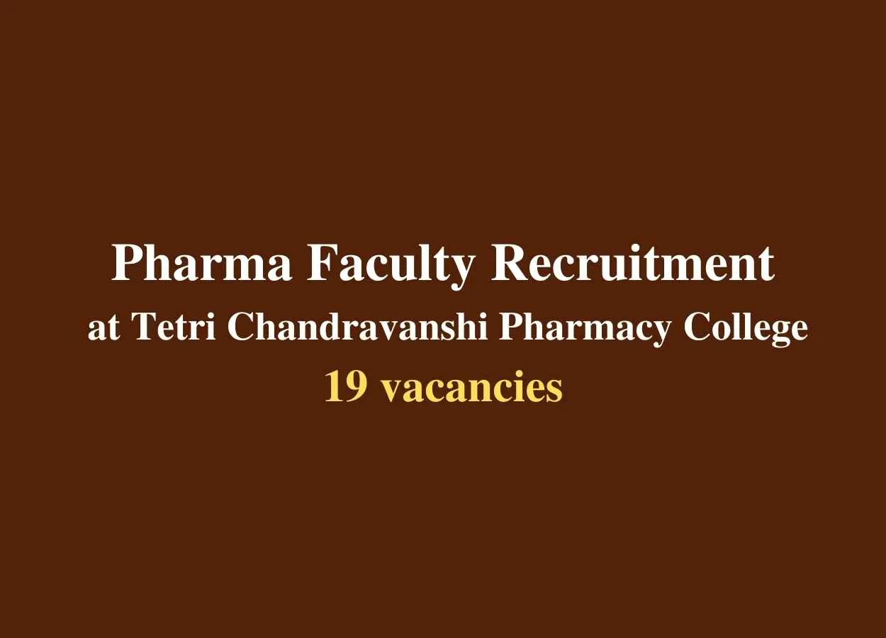Pharma Faculty Recruitment at Tetri Chandravanshi Pharmacy College
