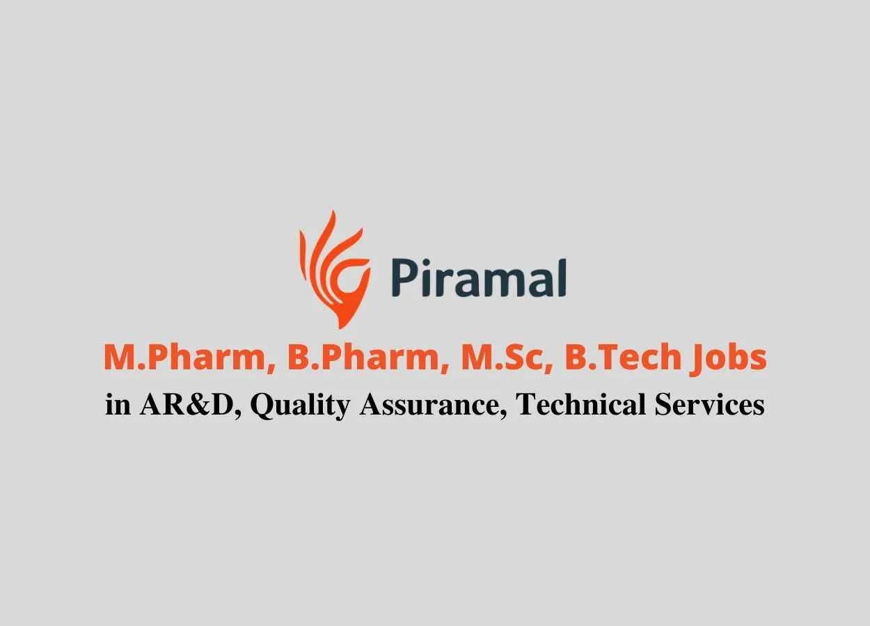 Vacancy for M.Pharm, B.Pharm, M.Sc, B.Tech in AR&D, Quality Assurance, Technical Services at Piramal Healthcare