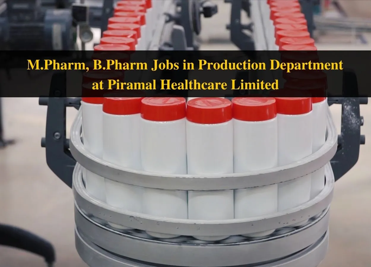 Vacancy for M.Pharm, B.Pharm in Production Department at Piramal Healthcare Limited
