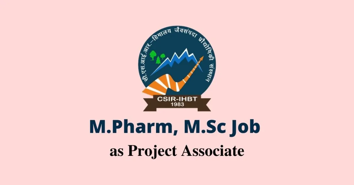 Vacancy for M.Pharm, M.Sc as Project Associate at IHBT