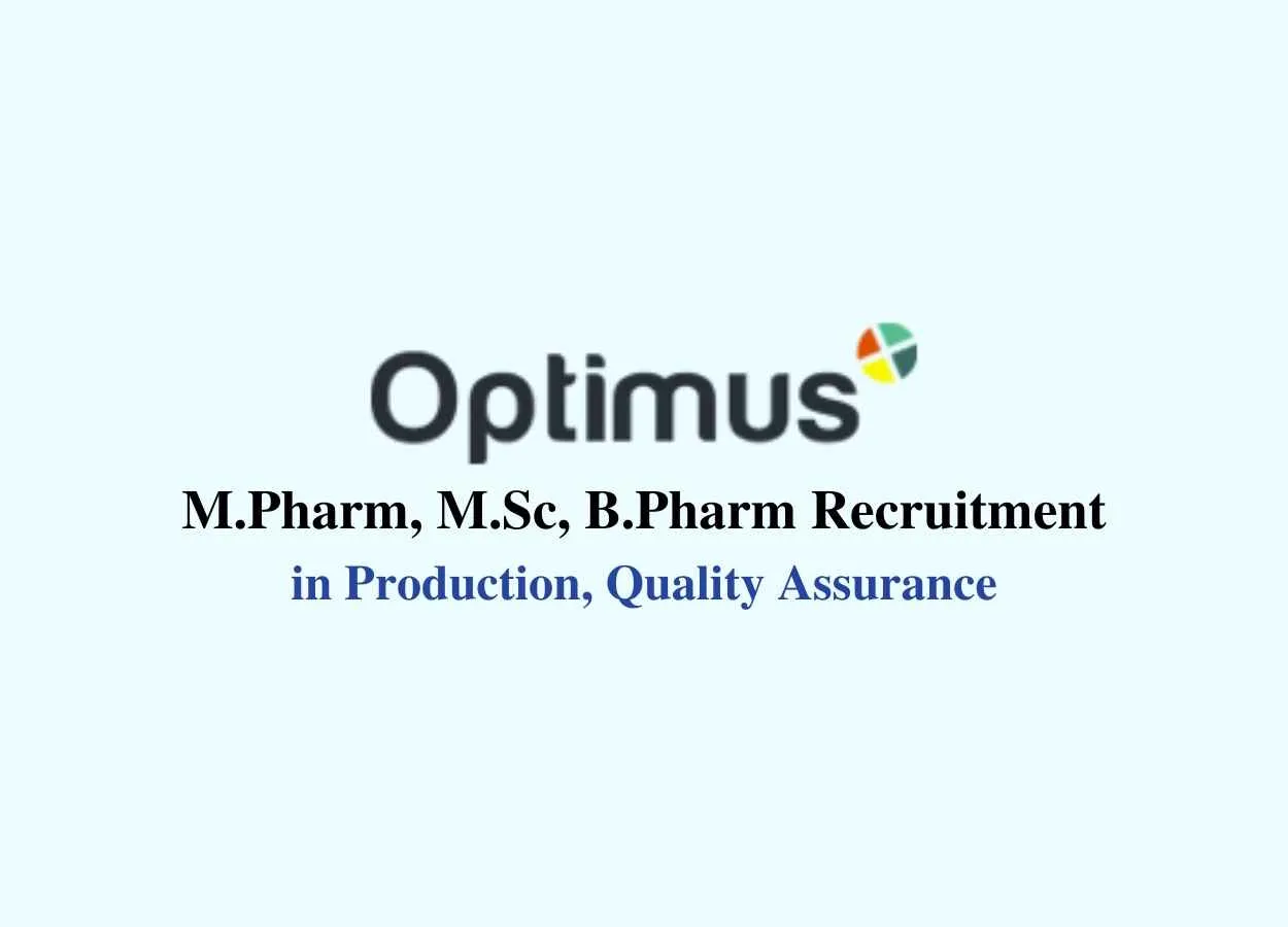 Vacancy for M.Pharm, M.Sc, B.Pharm in Production, Quality Assurance at Optimus