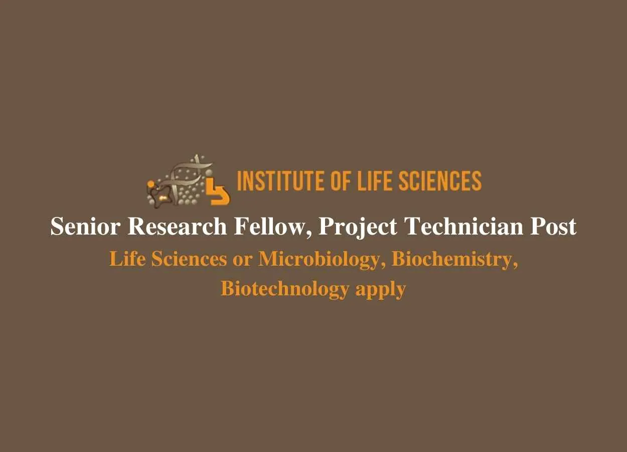 Vacancy for Senior Research Fellow, Project Technician at Institute of Life Sciences