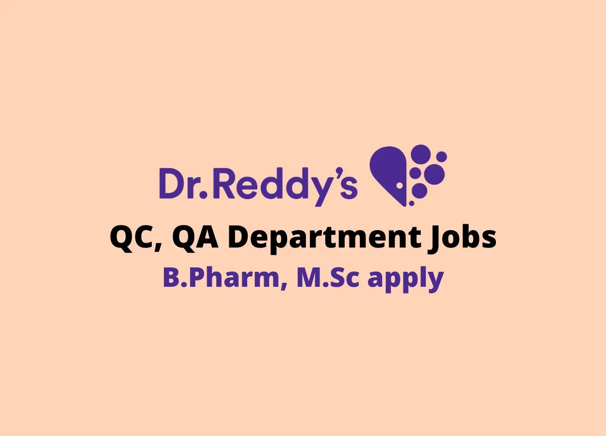 Walk in interview for B.Pharm, M.Sc in QC, QA Department at Dr. Reddy's Laboratories