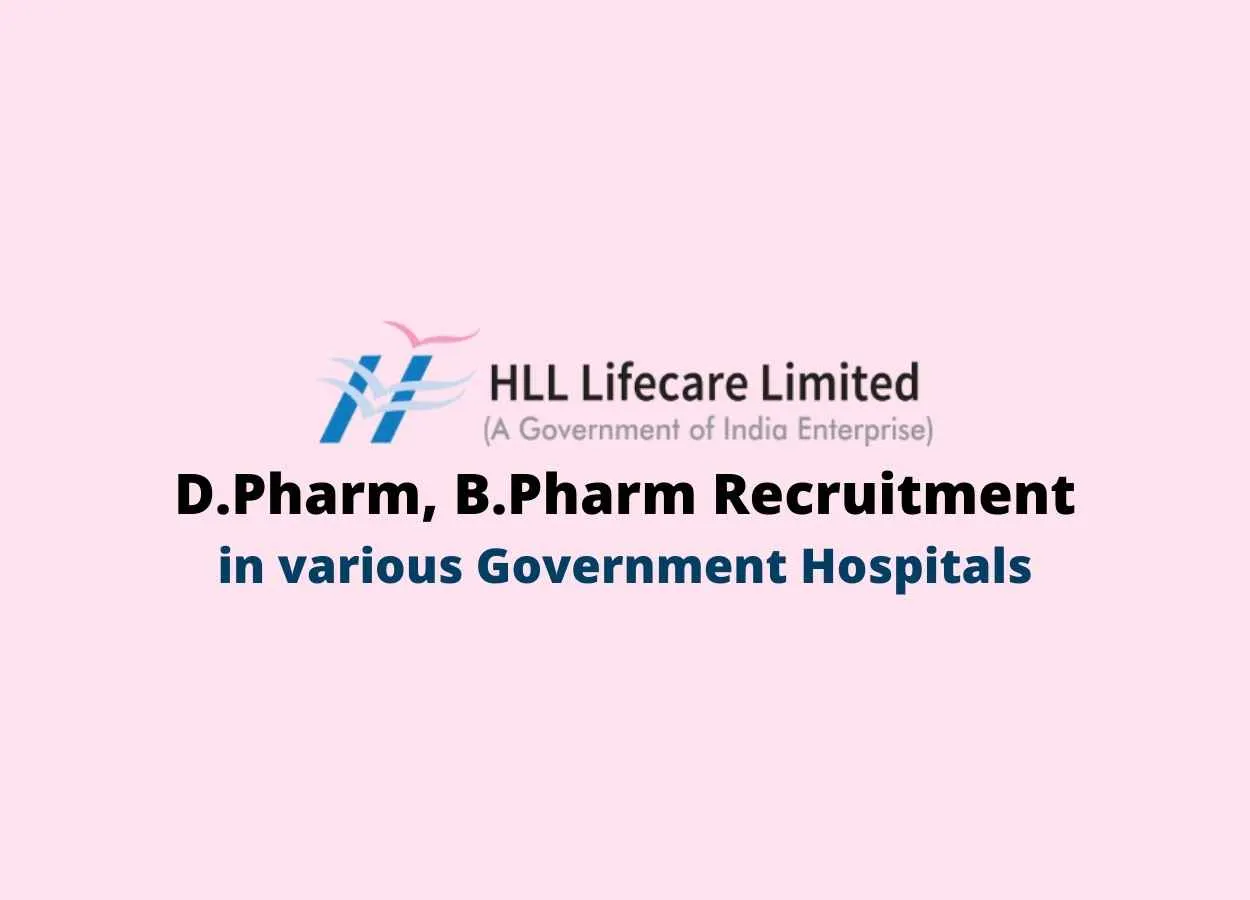 Walk in interview for D.Pharm, B.Pharm in various Government Hospitals at HLL Lifecare Limited