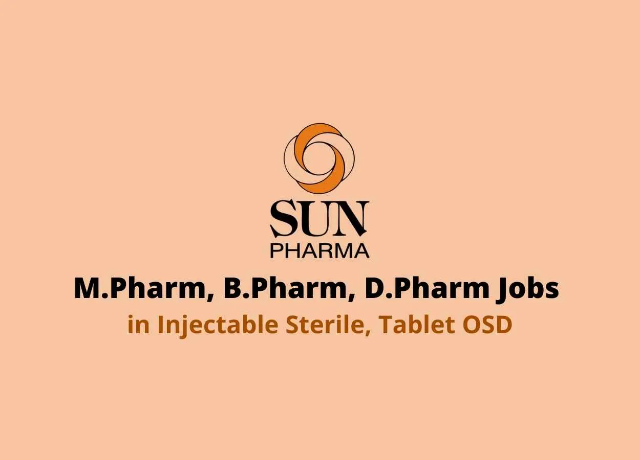 Walk in interview for M.Pharm, B.Pharm, D.Pharm in Injectable Sterile, Tablet OSD at Sun Pharma