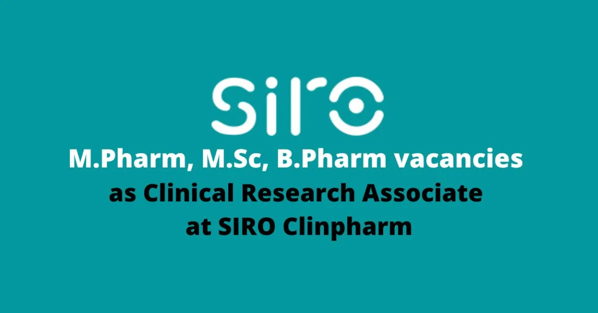 Walk in interview for M.Pharm, M.Sc, B.Pharm as Clinical Research Associate at SIRO Clinpharm