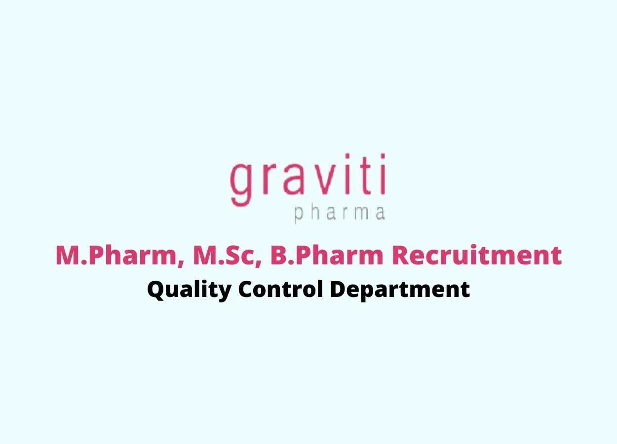 Walk in interview for M.Pharm, M.Sc, B.Pharm at Graviti Pharmaceuticals