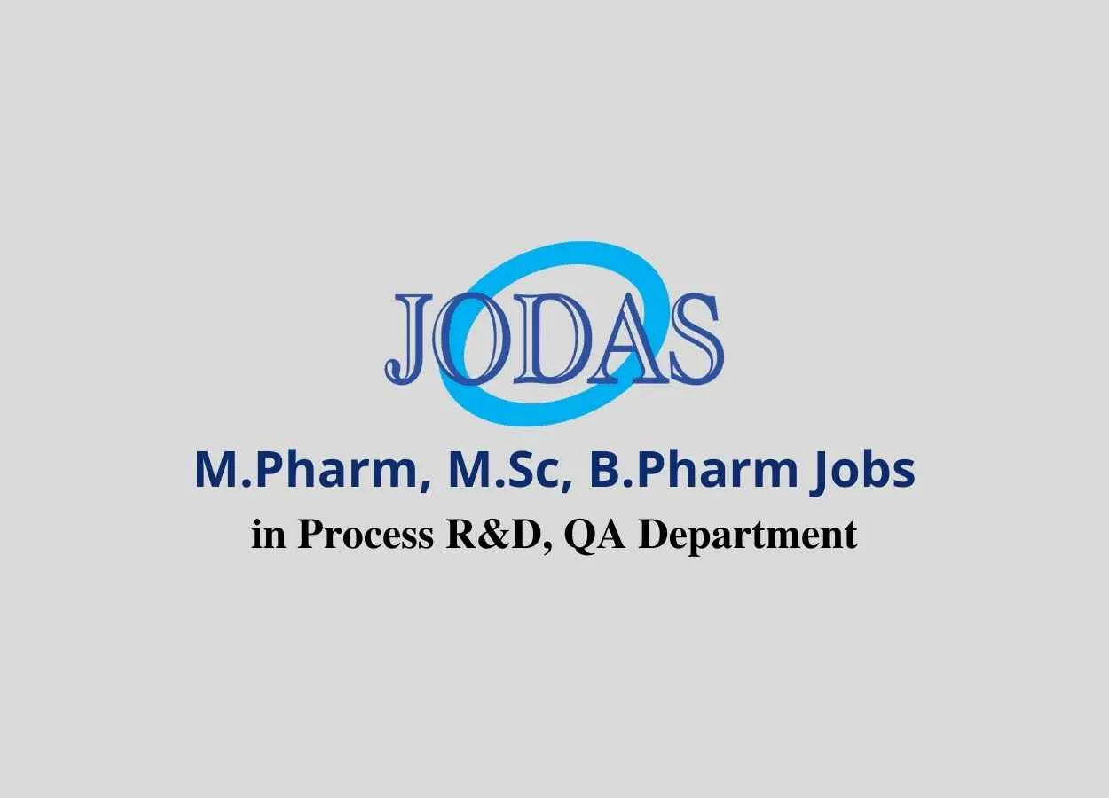 Walk in interview for M.Pharm, M.Sc, B.Pharm in Process R&D, QA at Jodas Expoim Pvt Ltd 