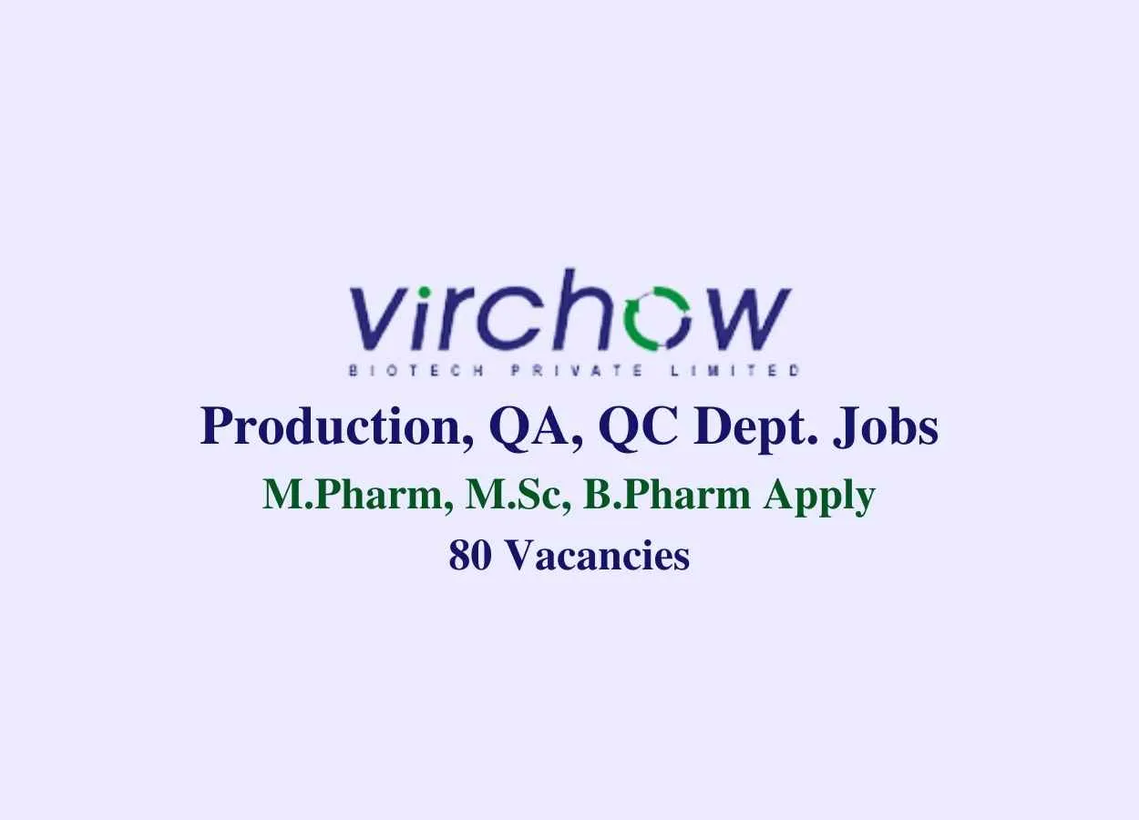 Walk in interview for M.Pharm, M.Sc, B.Pharm in Production, QA, QC at Virchow Biotech Pvt Ltd