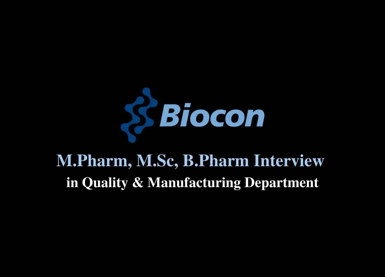Walk in interview for M.Pharm, M.Sc, B.Pharm in Quality & Manufacturing Department at Biocon