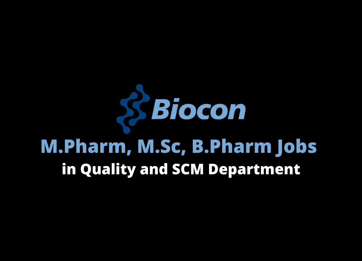 Walk in interview for M.Pharm, M.Sc, B.Pharm in Quality and SCM Department at Biocon
