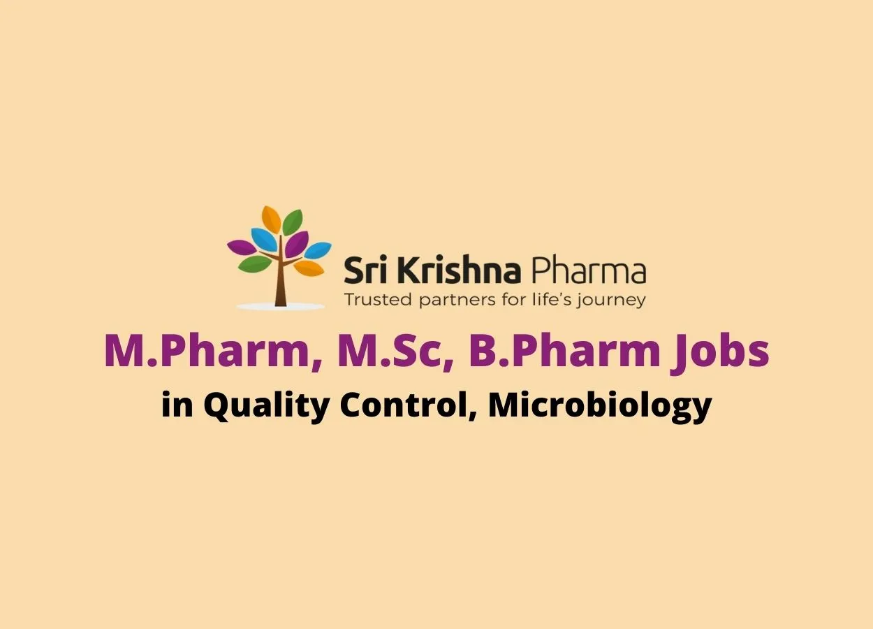 Walk in interview for M.Pharm, M.Sc, B.Pharm in Quality Control, Microbiology at Sri Krishna