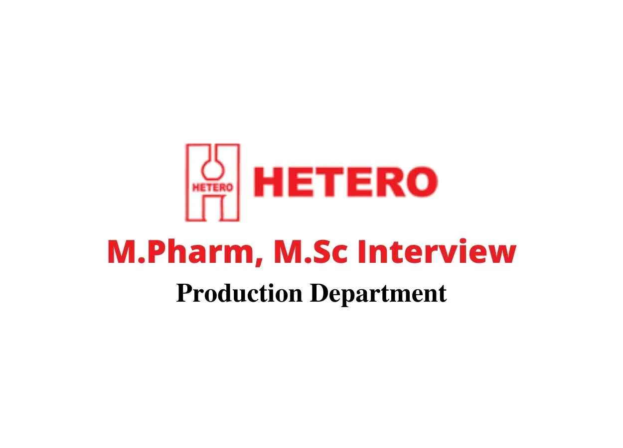 Walk in interview for M.Pharm, M.Sc in Production at Hetero Drugs