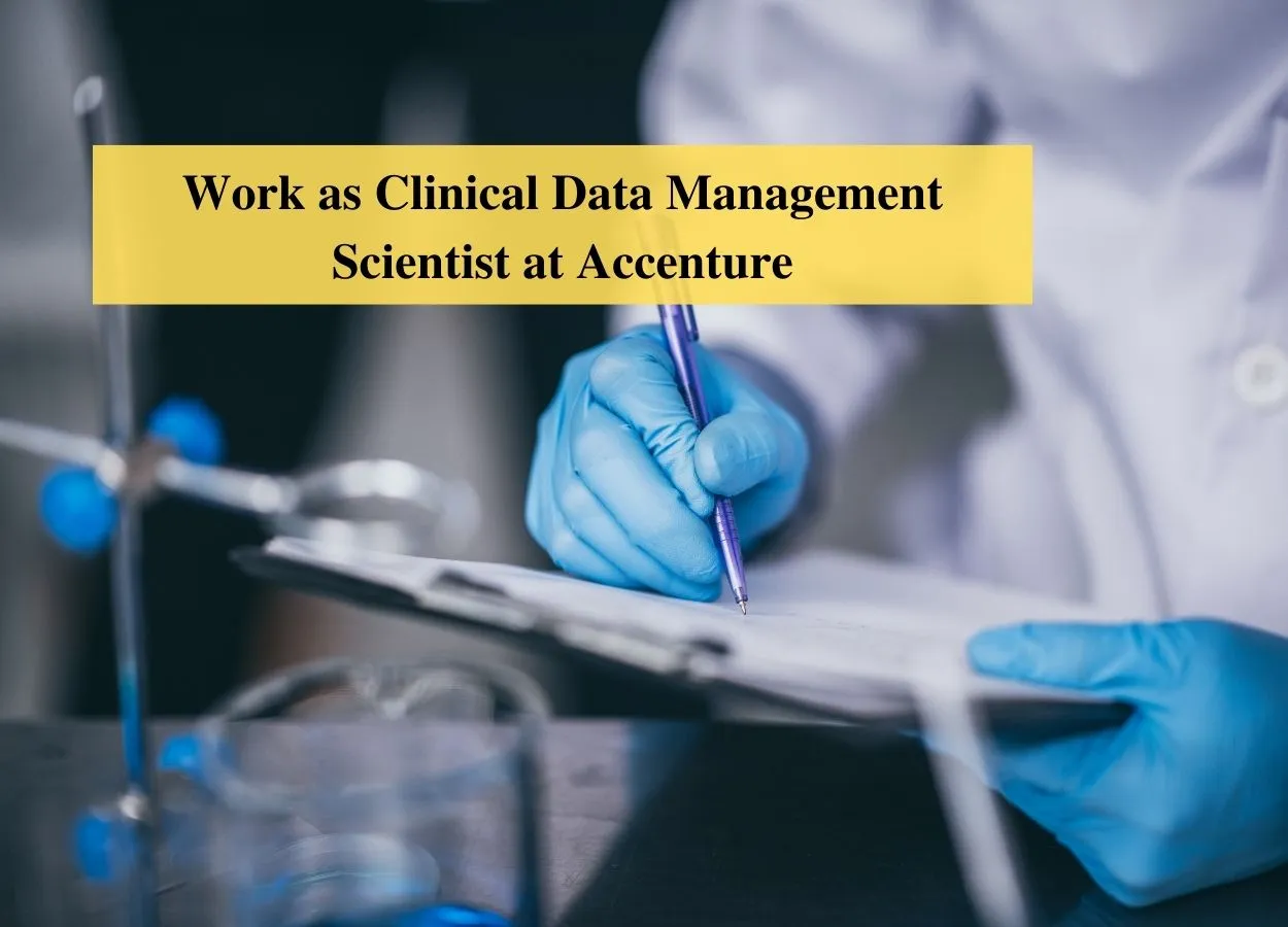 Work as Clinical Data Management Scientist at Accenture