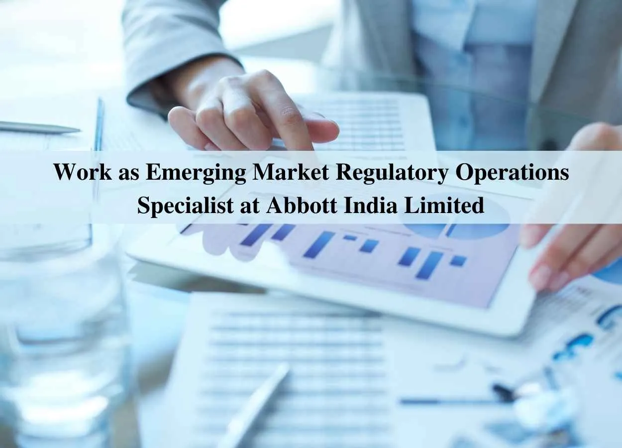 Work as Emerging Market Regulatory Operations Specialist at Abbott India Limited | B.Pharm, B.Sc apply