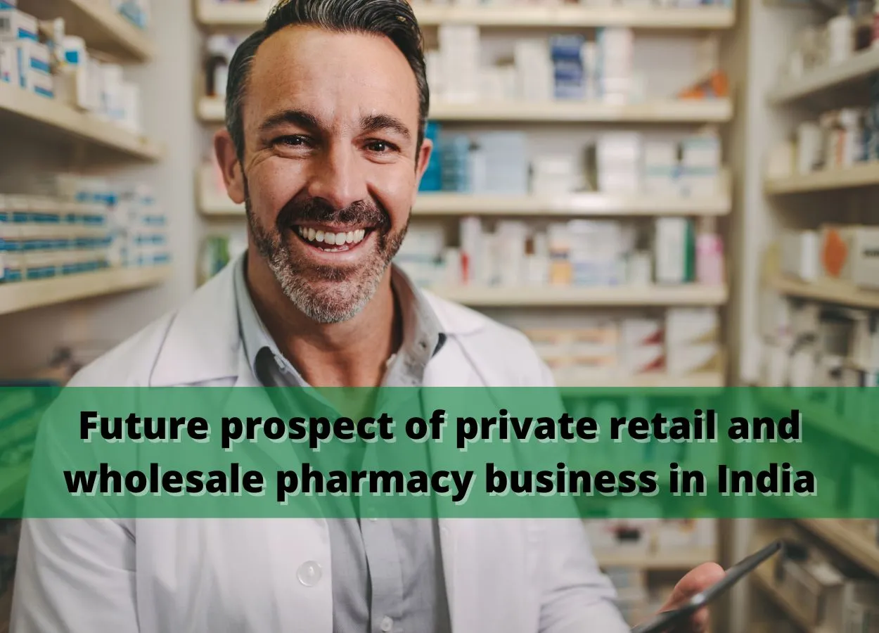Future prospect of private retail and wholesale pharmacy business in India