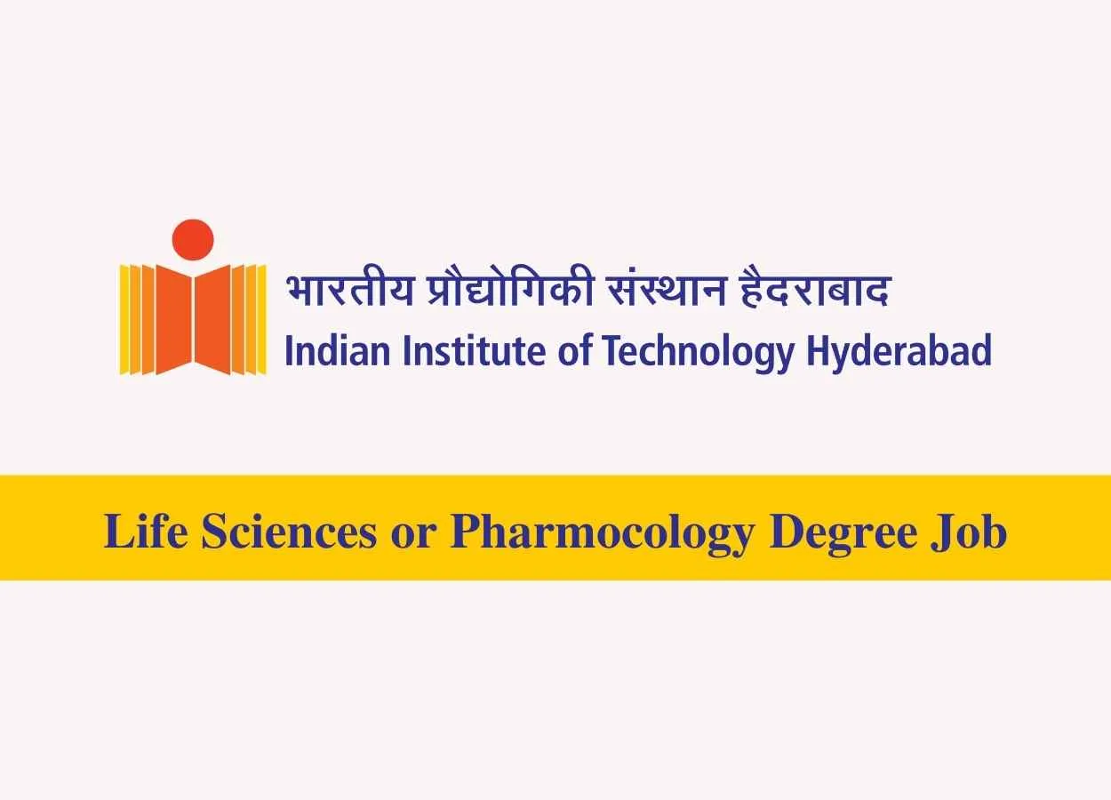 IIT Hyderabad Life Sciences or Pharmocology Degree Job