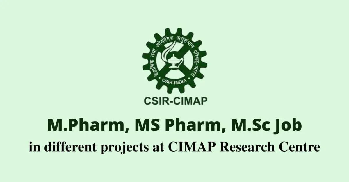 Job for M.Pharm, MS Pharm, M.Sc in different projects at CIMAP Research Centre