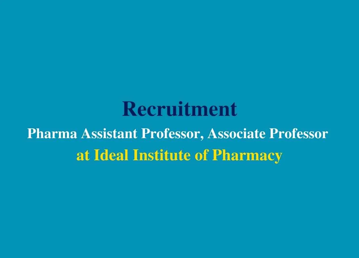 Job for Pharma Assistant Professor, Associate Professor at Ideal Institute of Pharmacy