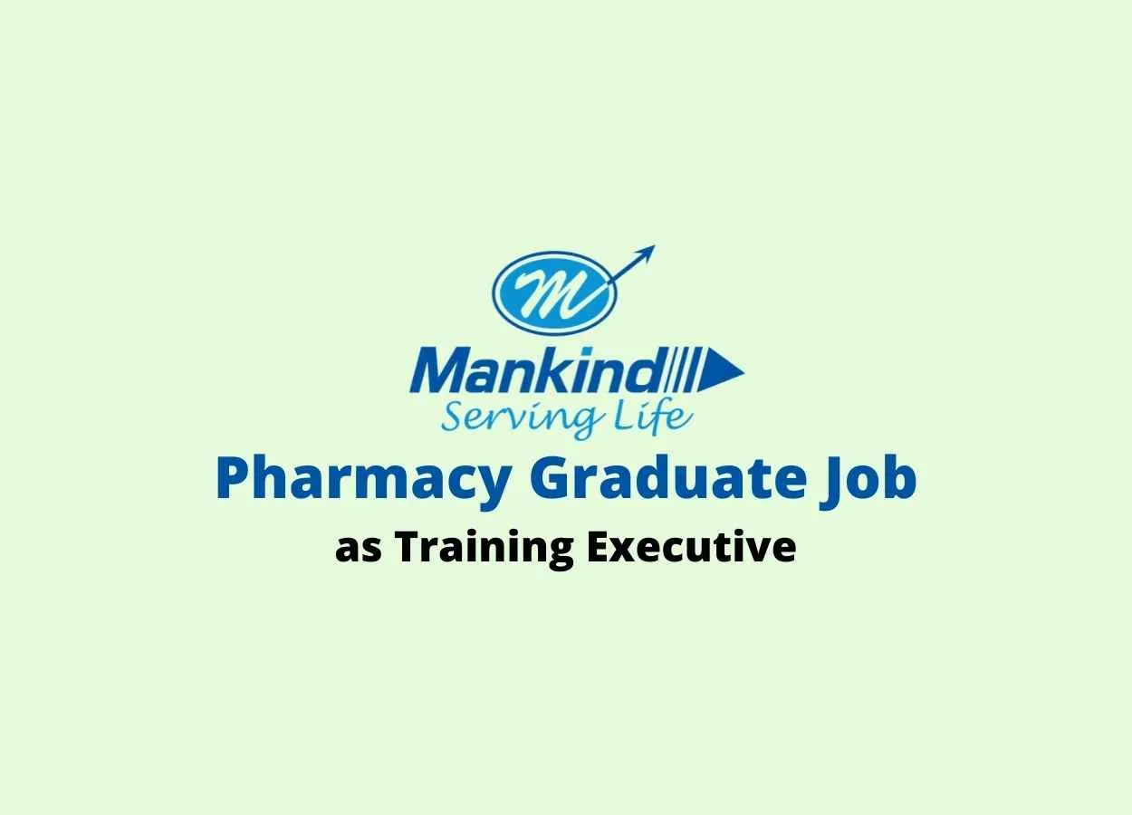 Job for Pharmacy Graduate as Training Executive at Mankind Pharma