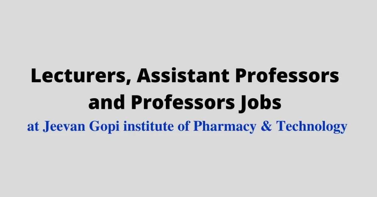 Lecturers, Assistant Professors and Professors Jobs at Jeevan Gopi institute of Pharmacy & Technology