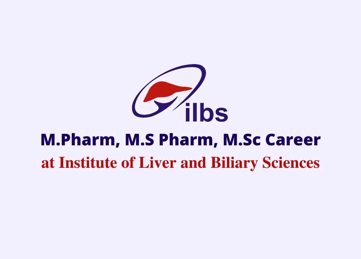 Opportunity for M.Pharm, M.S Pharm, M.Sc to work at Institute of Liver and Biliary Sciences