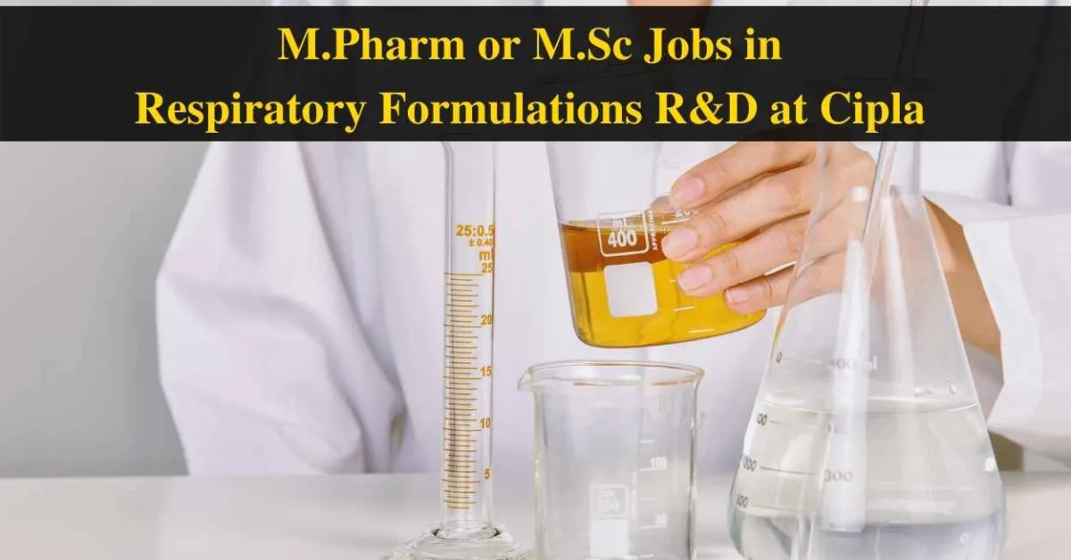 Opportunity for M.Pharm or M.Sc in Respiratory Formulations R&D at Cipla