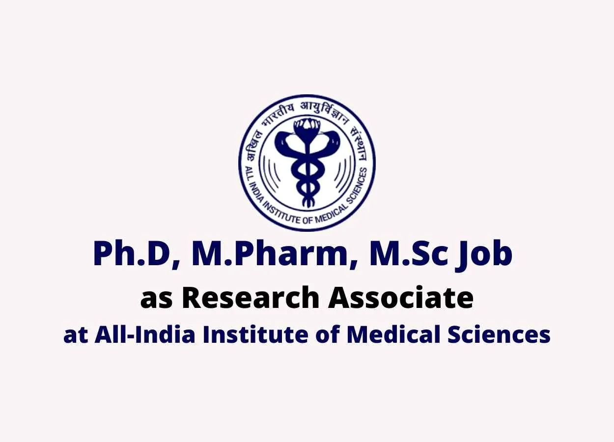 Ph.D, M.Pharm, M.Sc Job as Research Associate at AIIMS