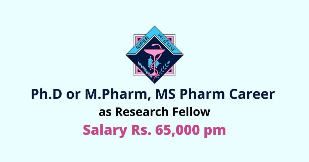 Ph.D or M.Pharm, MS Pharm Career as Research Fellow at NIPER