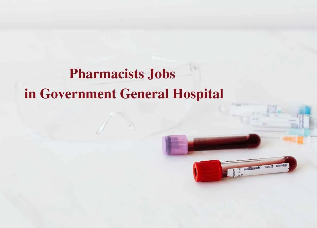 Vacancy for Pharmacists in Government General Hospital