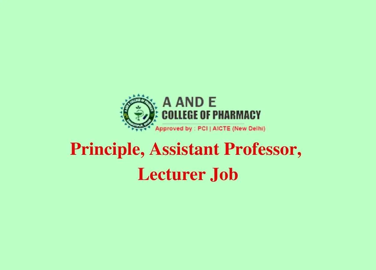 Vacancy for Principle, Assistant professor, Lecturer at A and E College of Pharmacy