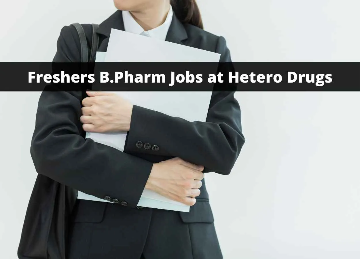 Walk in interview for Freshers B.Pharm at Hetero Drugs