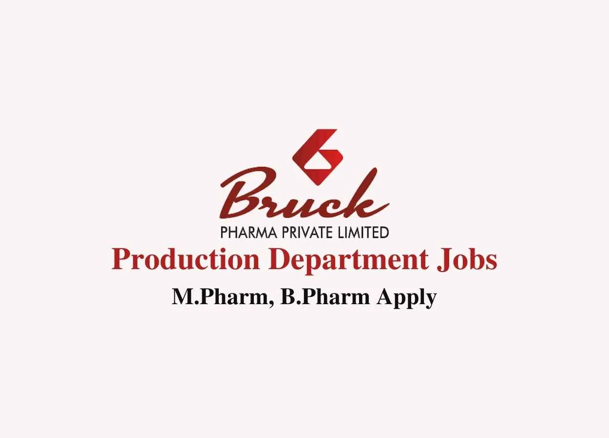 Walk in interview for M.Pharm, B.Pharm in Production Department at Bruck Pharma Pvt. Ltd