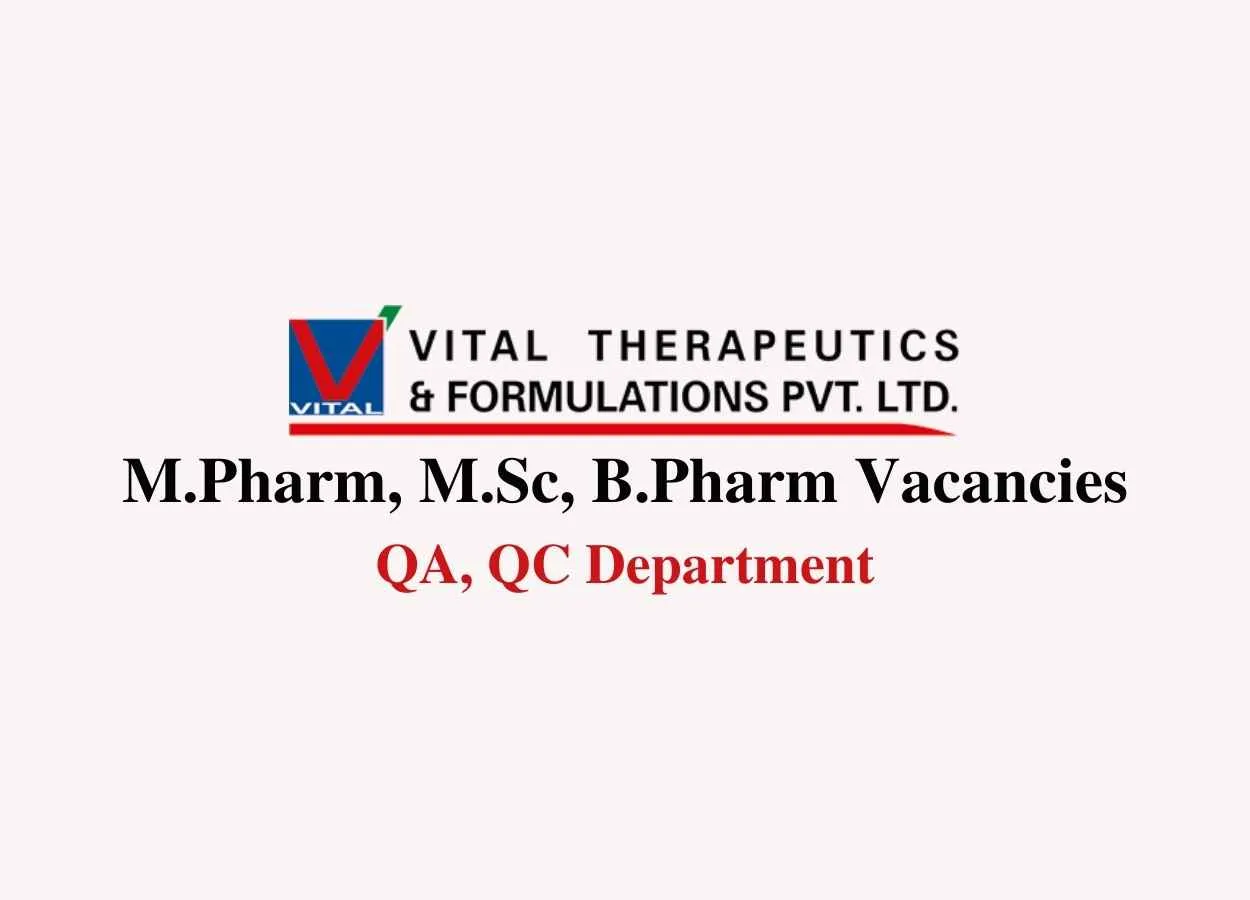 Walk in interview for M.Pharm, M.Sc, B.Pharm in QA, QC at Vital Pharma