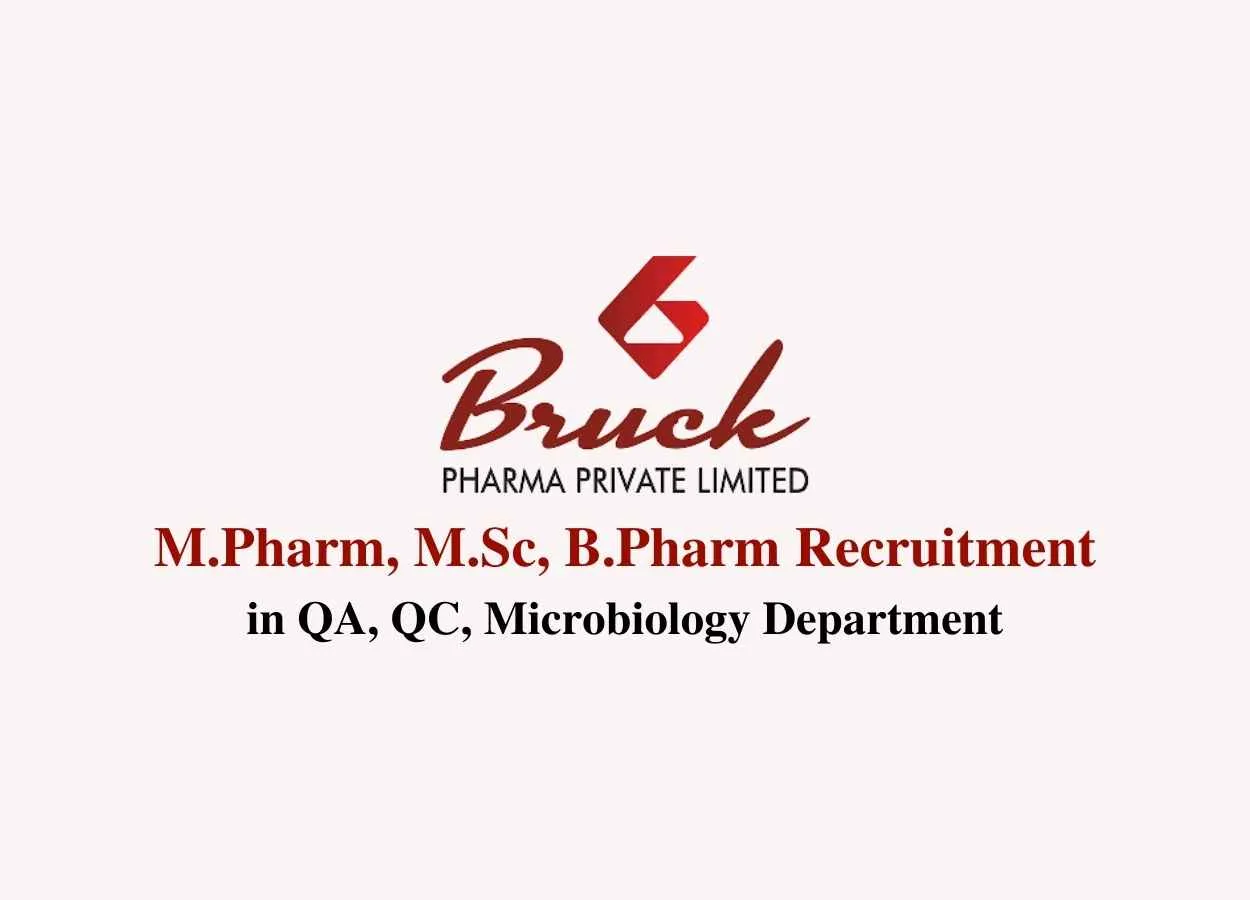 Walk in interview for M.Pharm, M.Sc, B.Pharm in QA, QC, Microbiology Department at Bruck Pharma 