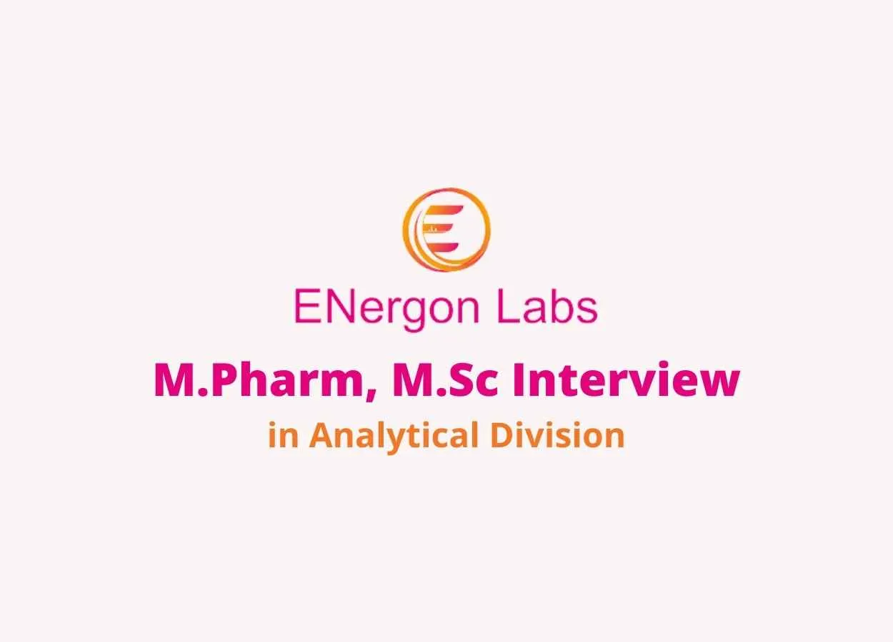 Walk in interview for M.Pharm, M.Sc in Analytical Division at ENergon Labs