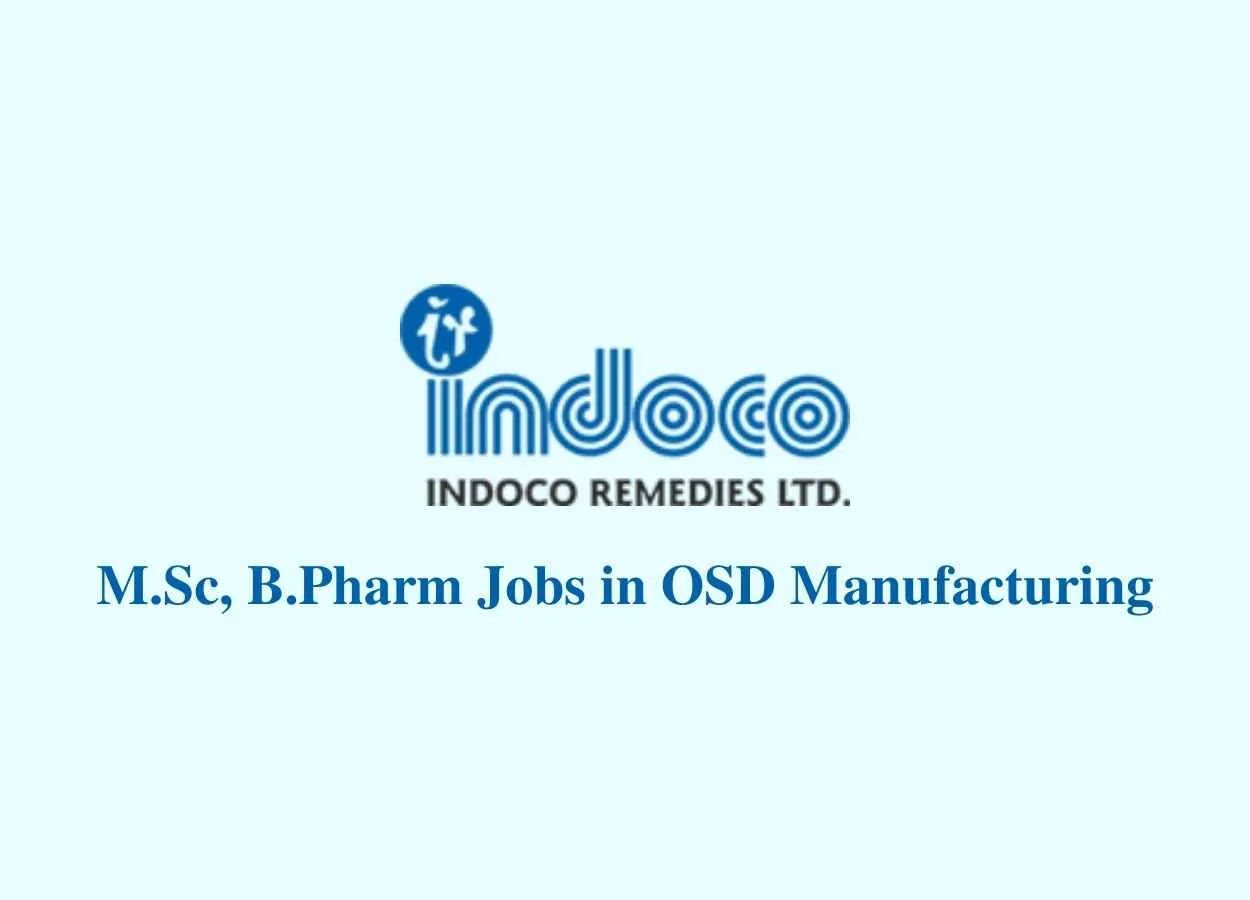Walk in interview for M.Sc, B.Pharm in OSD Manufacturing at Indoco Remedies Ltd