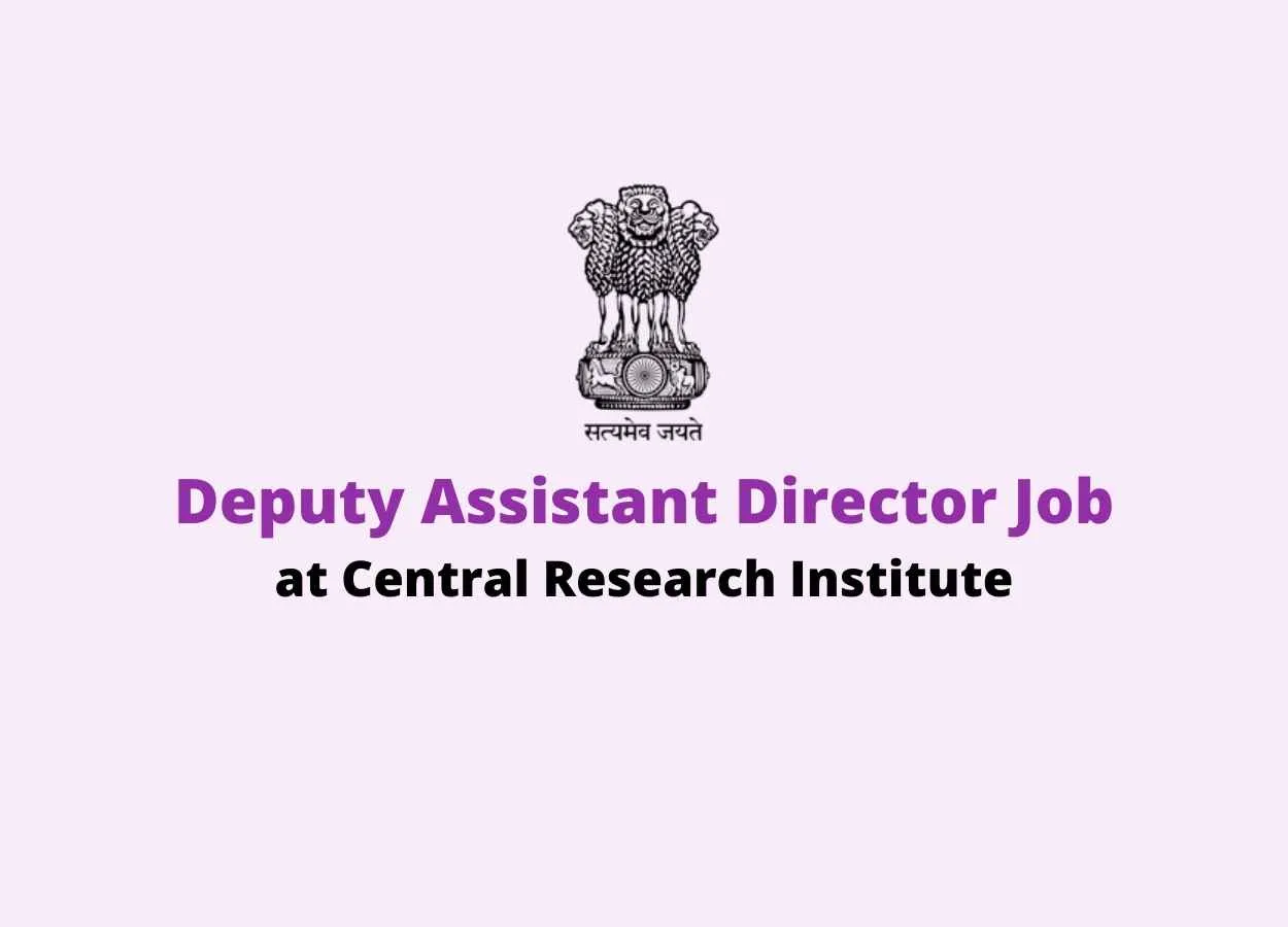 Work as Deputy Assistant Director at Central Research Institute