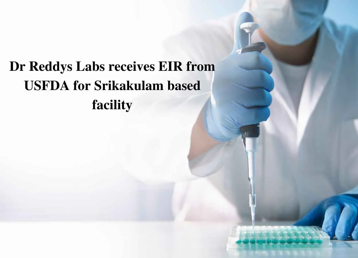 Dr Reddys Labs receives EIR from USFDA for Srikakulam based facility