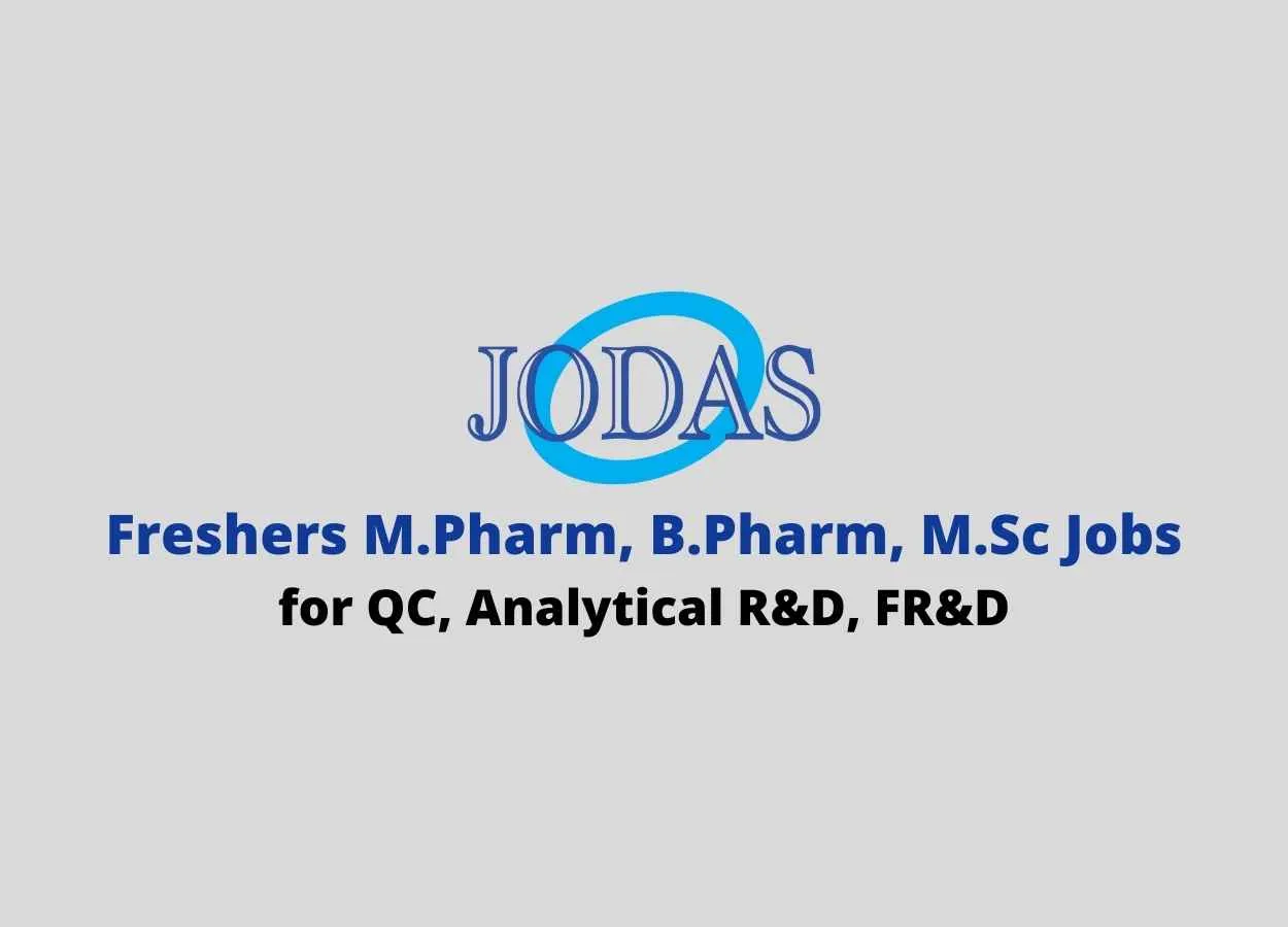 Jodas Hiring Freshers M.Pharm, B.Pharm, M.Sc for QC, Analytical R&D, FR&D
