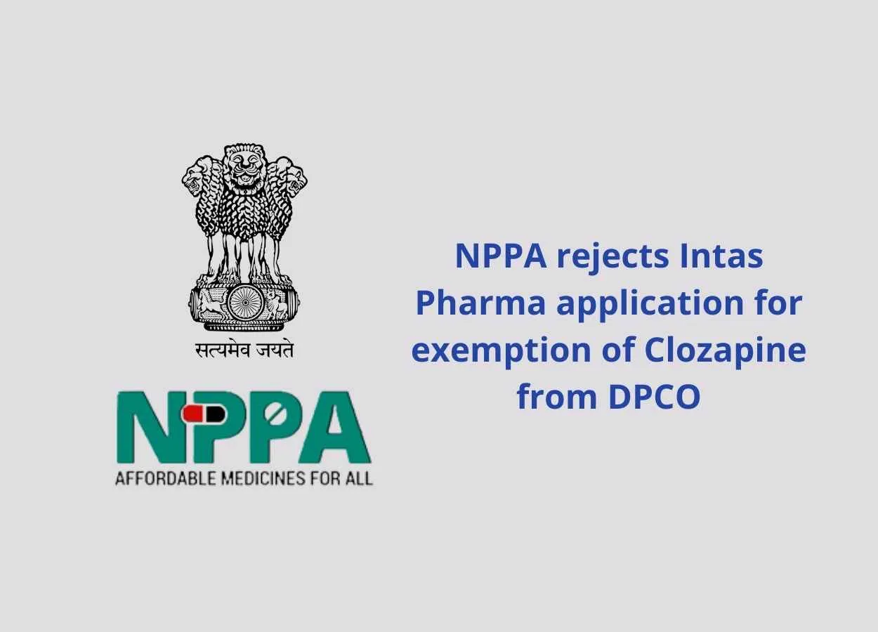 NPPA rejects Intas Pharma application for exemption of Clozapine from DPCO