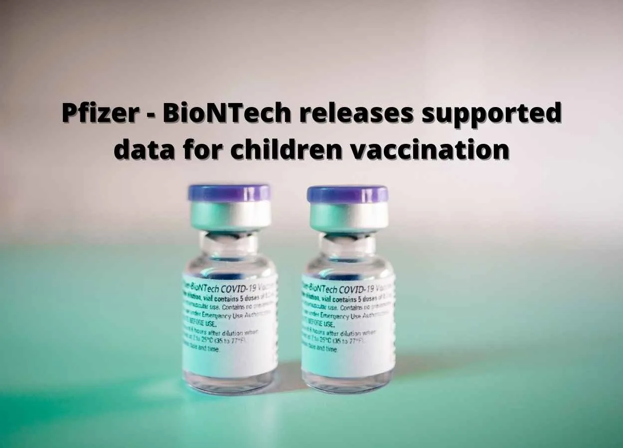 Pfizer and BioNTech releases supported data for children vaccination