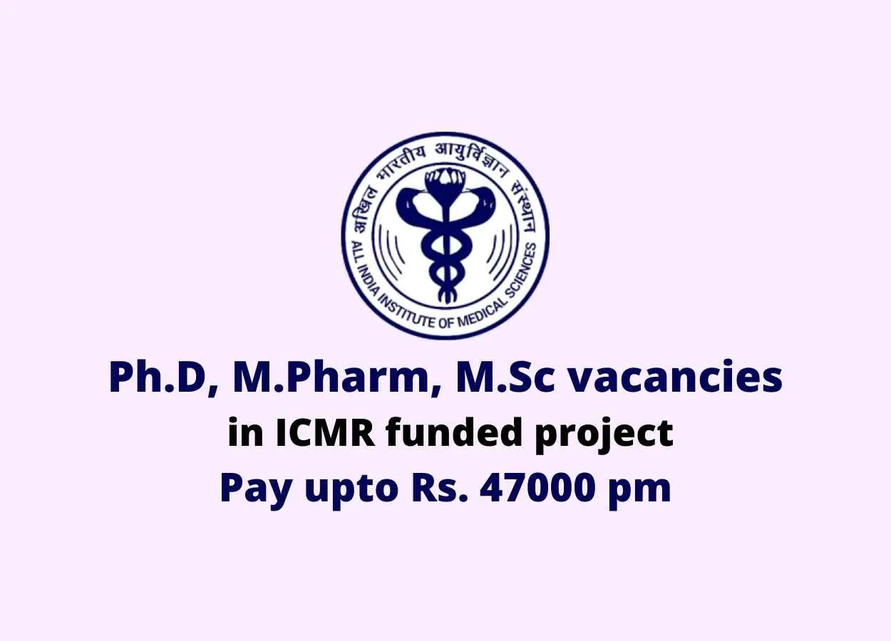 Ph.D, M.Pharm, M.Sc vacancies in ICMR funded project